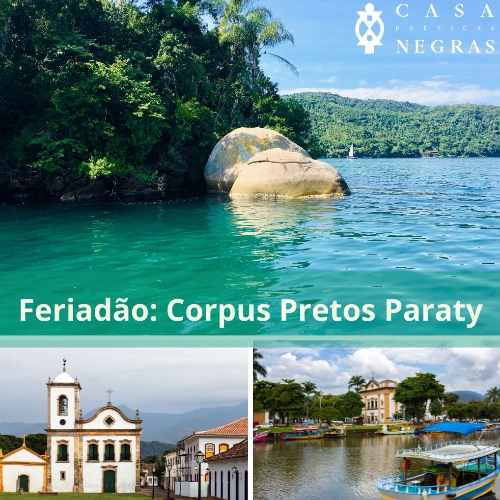 Feriadão Junho: Corpus Pretos - Paraty, Rio de Janeiro