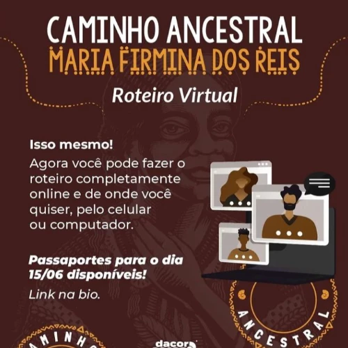 Caminho Ancestral Maria Firmina dos Reis - Roteiro Virtual. @dacoraocaso