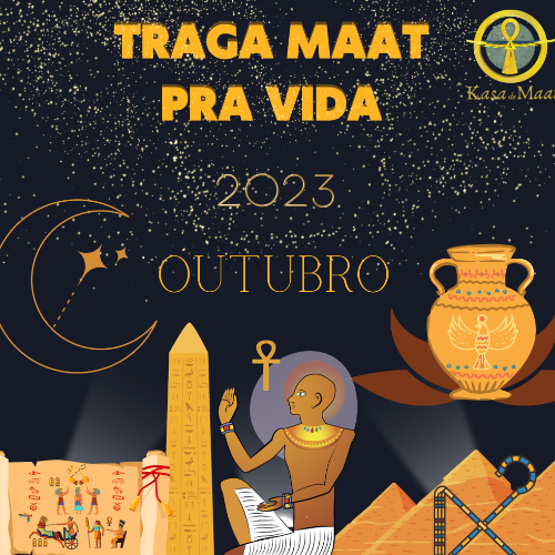 TRAGA MAAT PRA VIDA- Outubro
